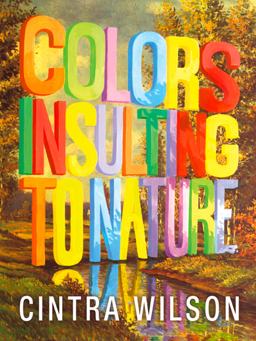 Title details for Colors Insulting to Nature by Cintra Wilson - Available